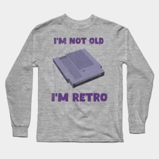 I'm not old, I'm RETRO Long Sleeve T-Shirt